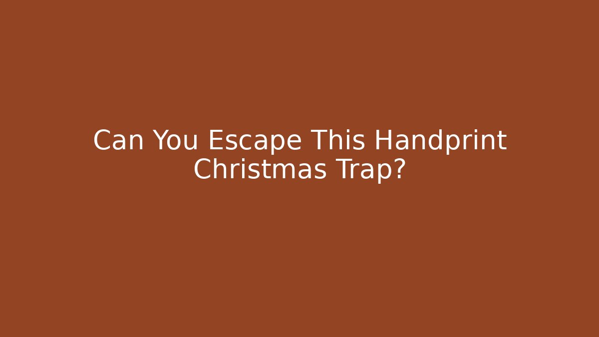 Can You Escape This Handprint Christmas Trap? - Create More Assets
