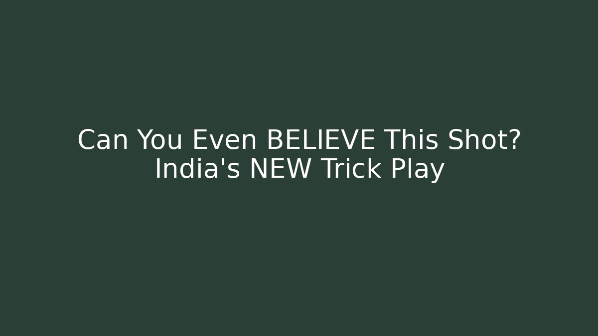 Can You Even BELIEVE This Shot? India's NEW Trick Play