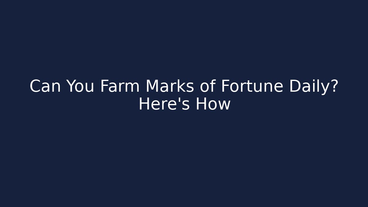 Can You Farm Marks of Fortune Daily? Here's How