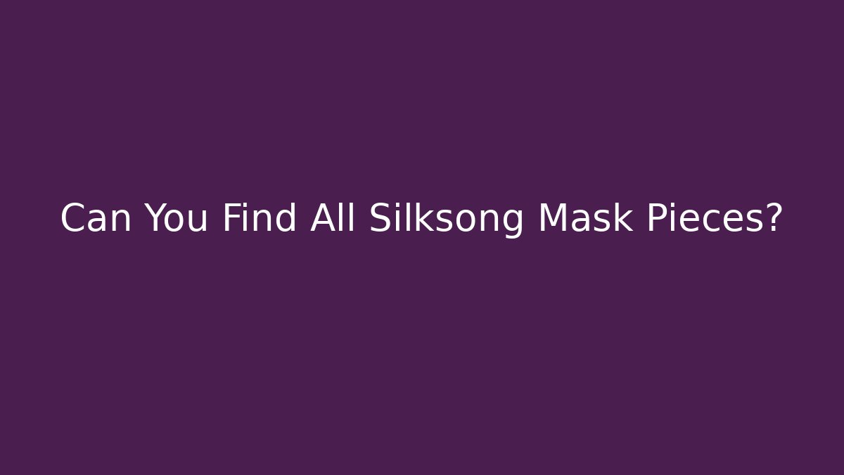 Can You Find All Silksong Mask Pieces?