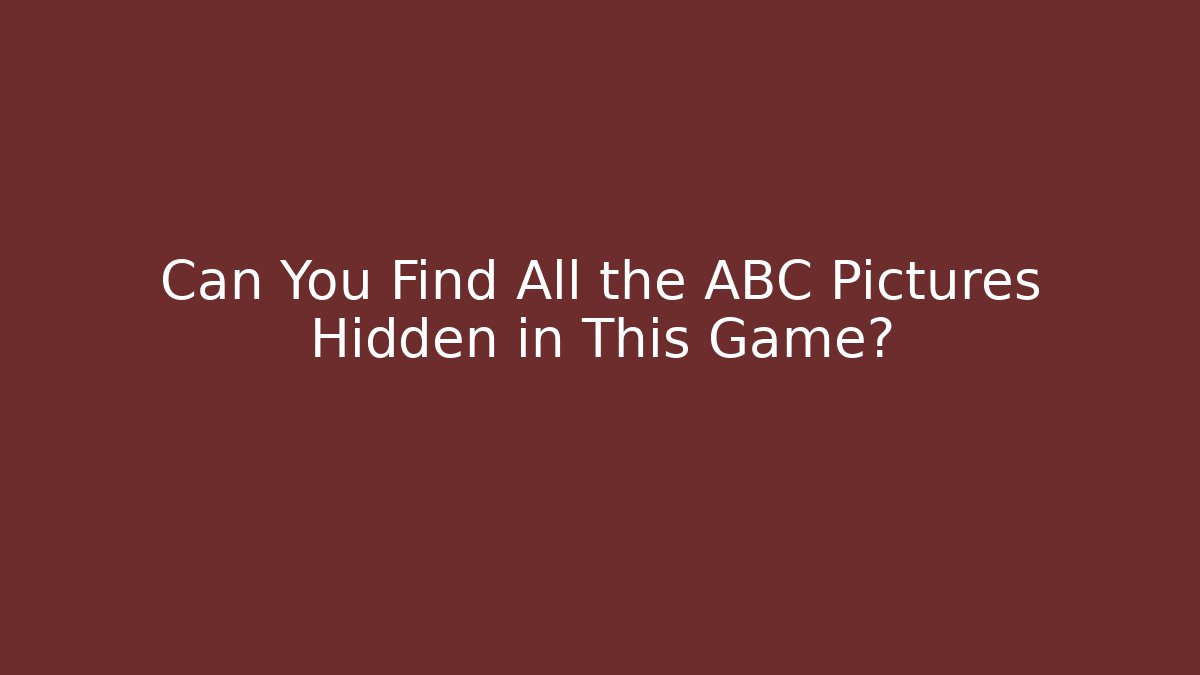 Can You Find All the ABC Pictures Hidden in This Game?