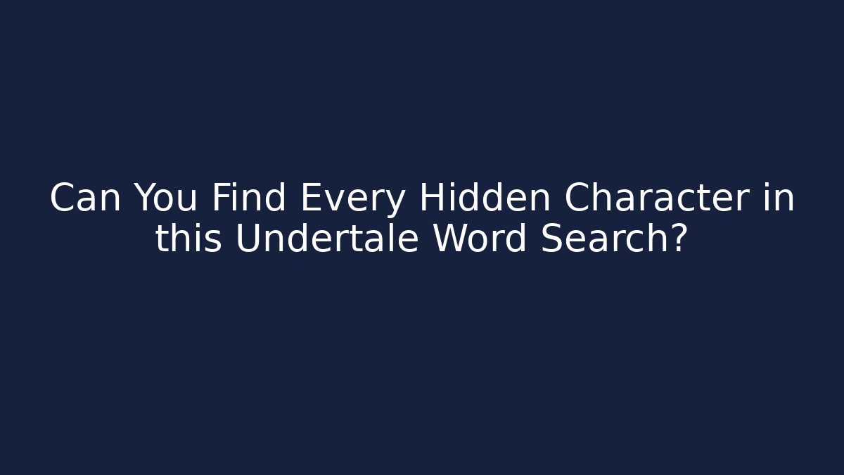 Can You Find Every Hidden Character in this Undertale Word Search?