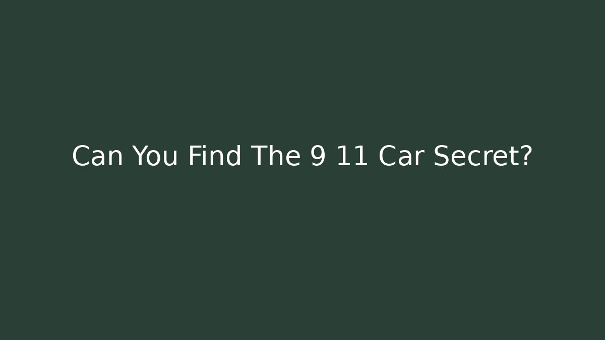 Can You Find The 9 11 Car Secret?