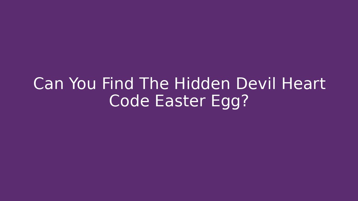 Can You Find The Hidden Devil Heart Code Easter Egg? - Create More Assets