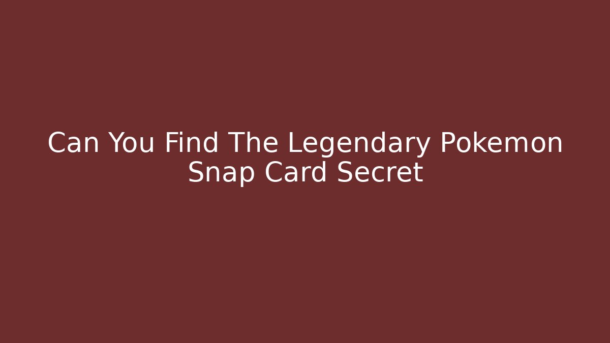 Can You Find The Legendary Pokemon Snap Card Secret