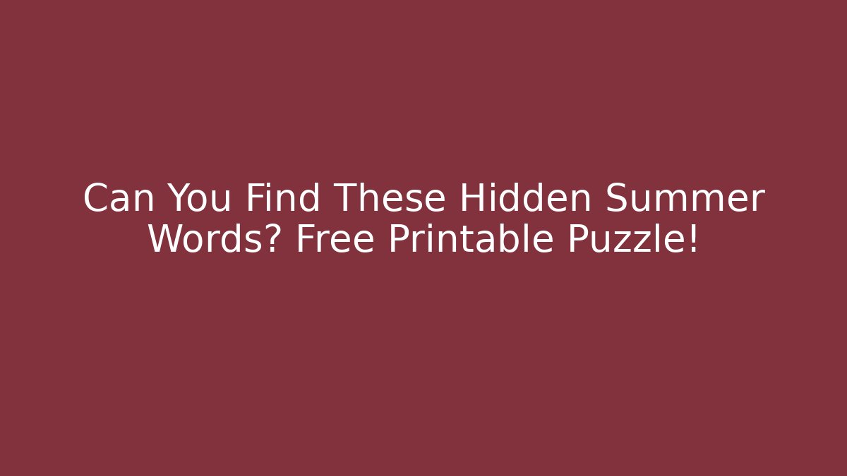 Can You Find These Hidden Summer Words? Free Printable Puzzle!