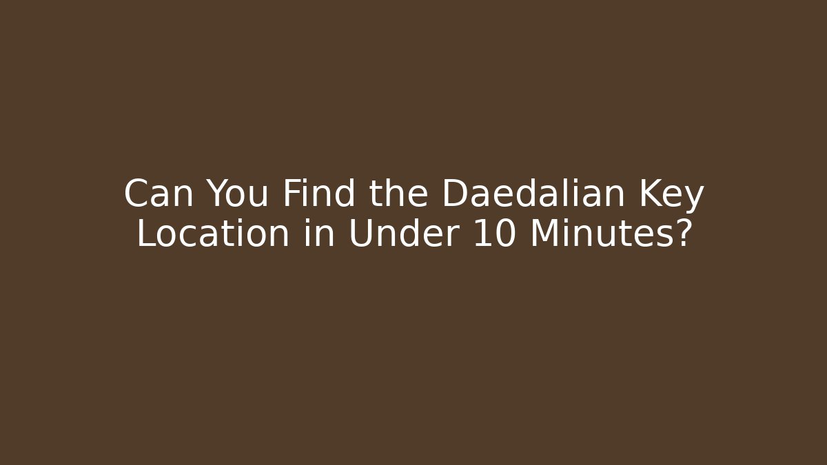 Can You Find the Daedalian Key Location in Under 10 Minutes?