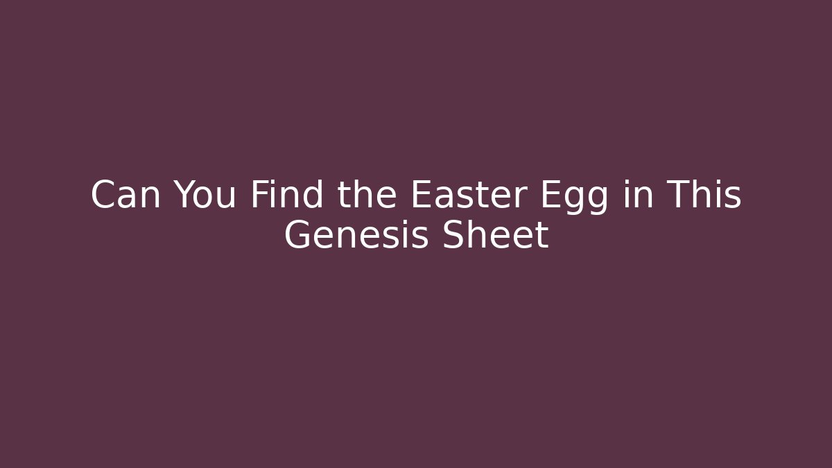 Can You Find the Easter Egg in This Genesis Sheet - Create More Assets