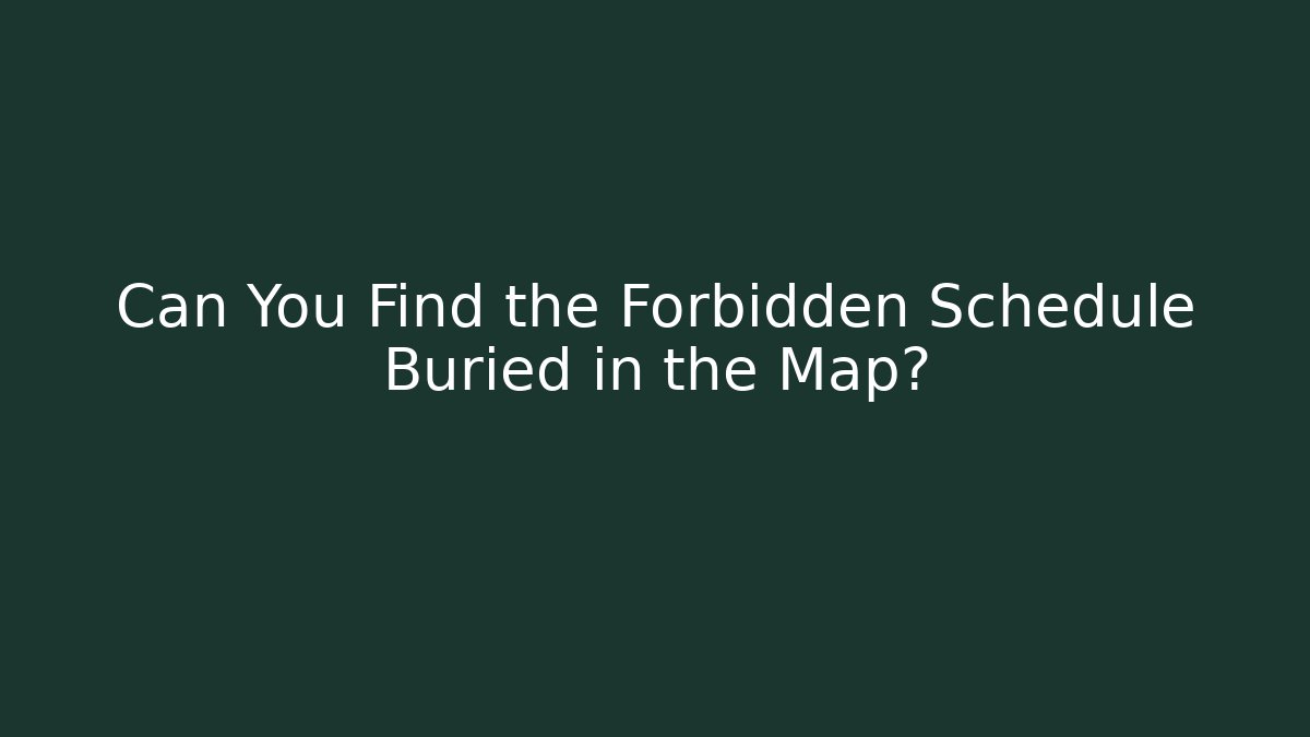 Can You Find the Forbidden Schedule Buried in the Map? - Create More Assets