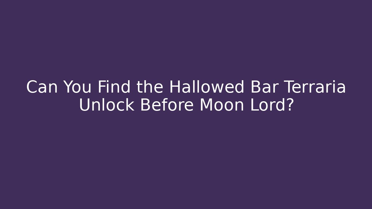 Can You Find the Hallowed Bar Terraria Unlock Before Moon Lord?