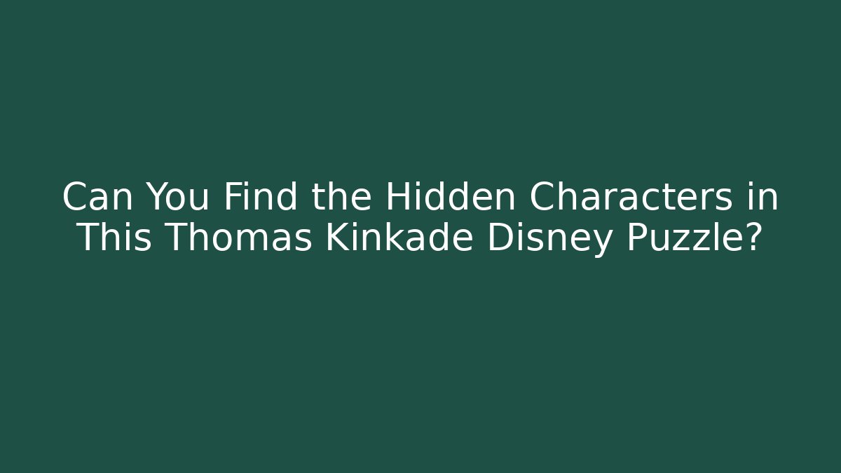 Can You Find the Hidden Characters in This Thomas Kinkade Disney Puzzle?