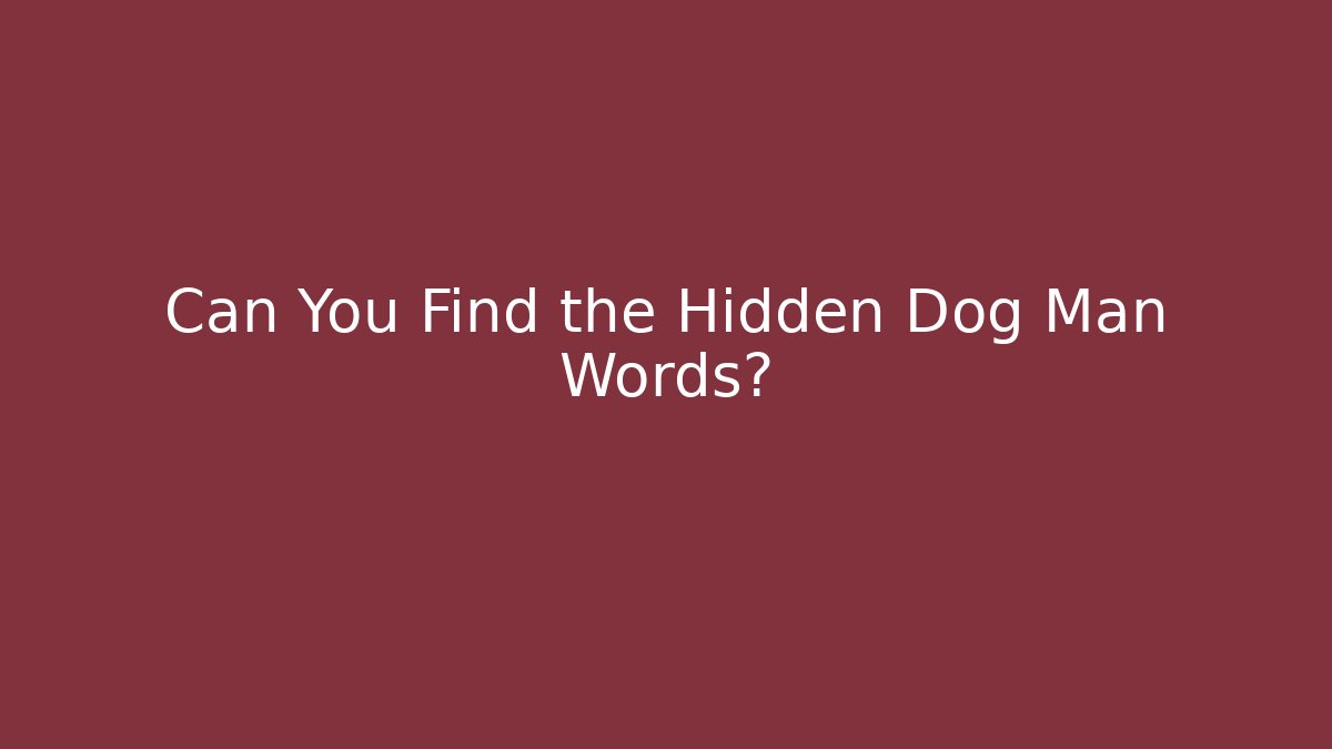 Can You Find the Hidden Dog Man Words?