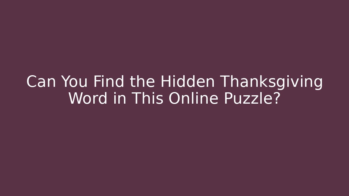 Can You Find the Hidden Thanksgiving Word in This Online Puzzle?