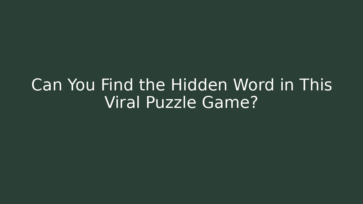 Can You Find the Hidden Word in This Viral Puzzle Game?