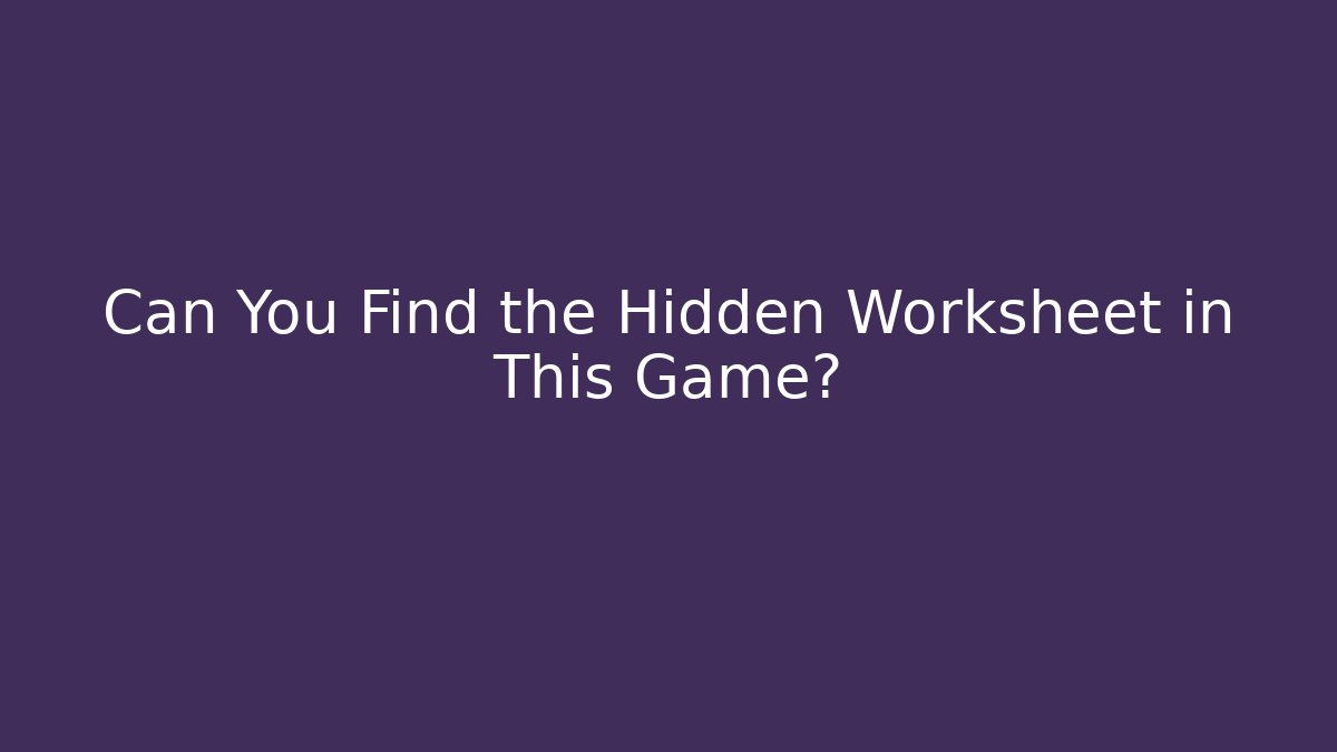 Can You Find the Hidden Worksheet in This Game? - Create More Assets