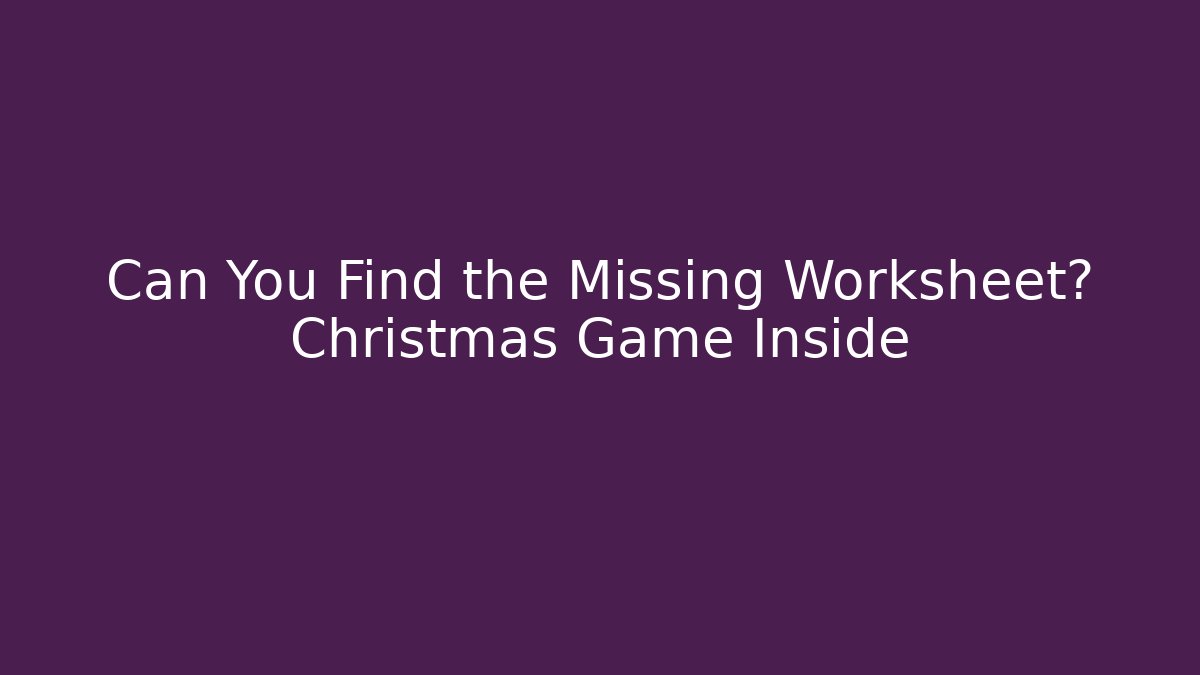 Can You Find the Missing Worksheet? Christmas Game Inside