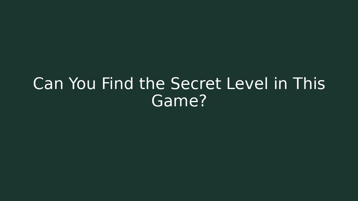 Can You Find the Secret Level in This Game?