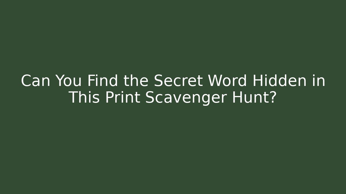 Can You Find the Secret Word Hidden in This Print Scavenger Hunt?