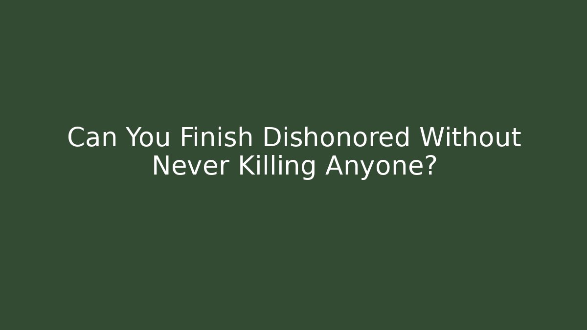 Can You Finish Dishonored Without Never Killing Anyone? - Create More Assets