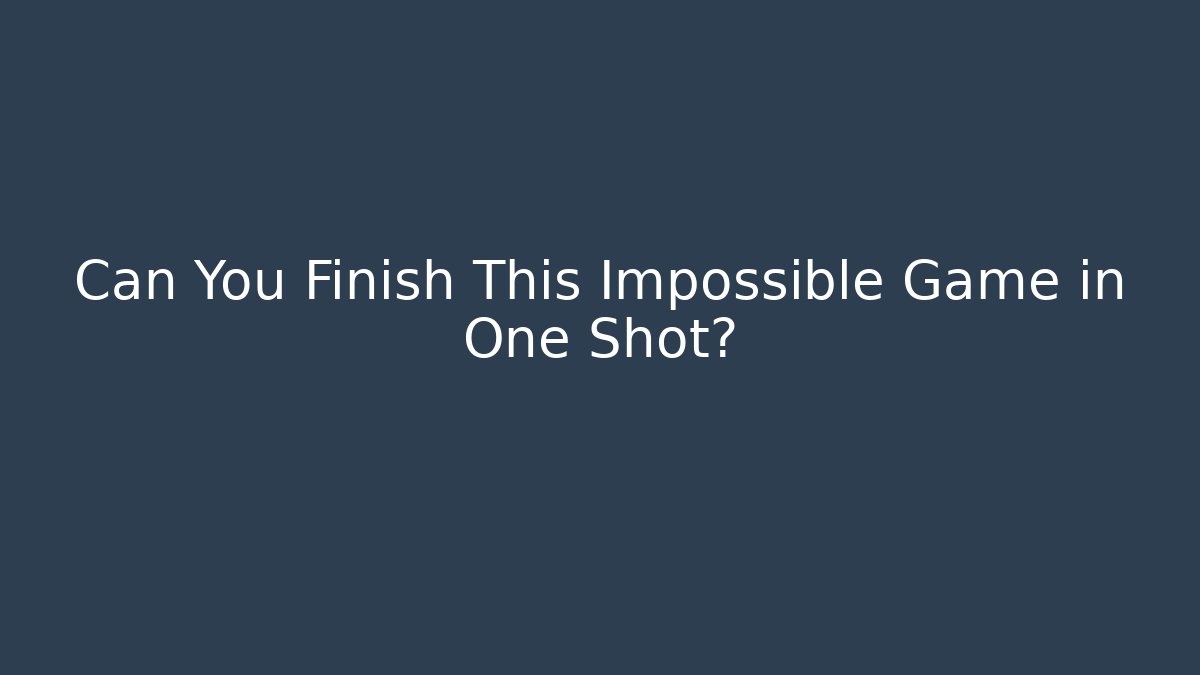 Can You Finish This Impossible Game in One Shot? - Create More Assets