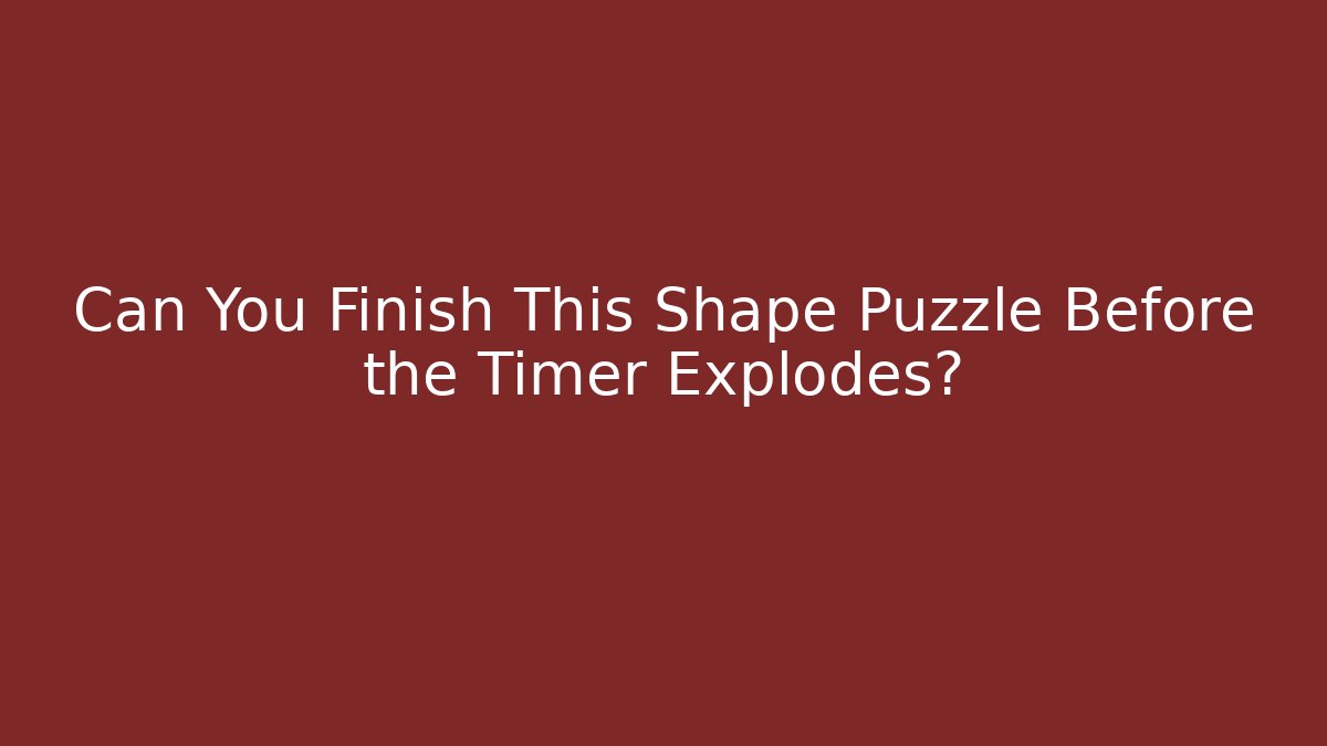 Can You Finish This Shape Puzzle Before the Timer Explodes?