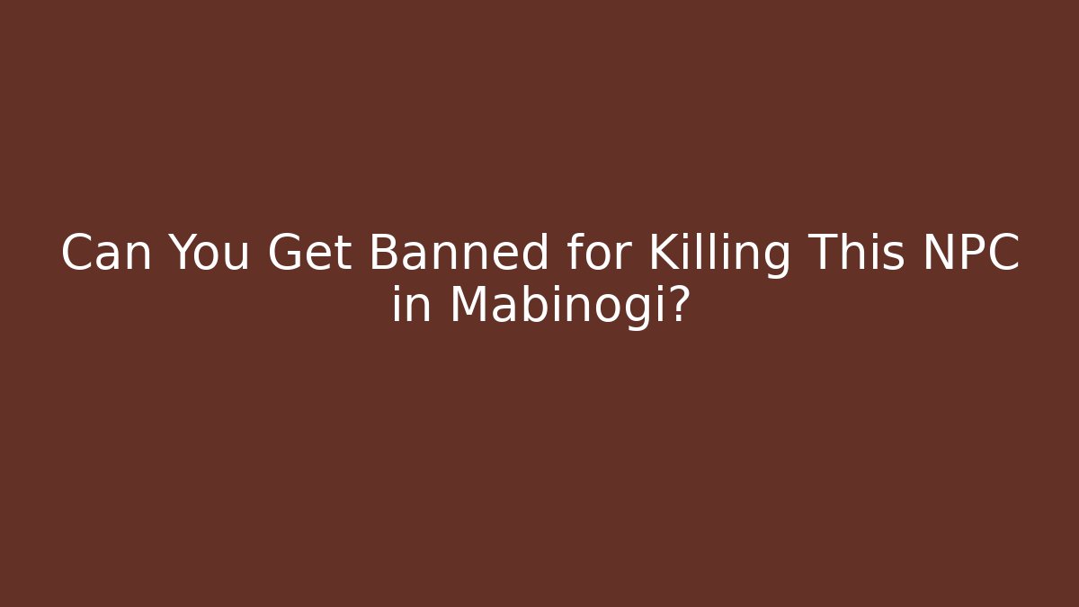 Can You Get Banned for Killing This NPC in Mabinogi?