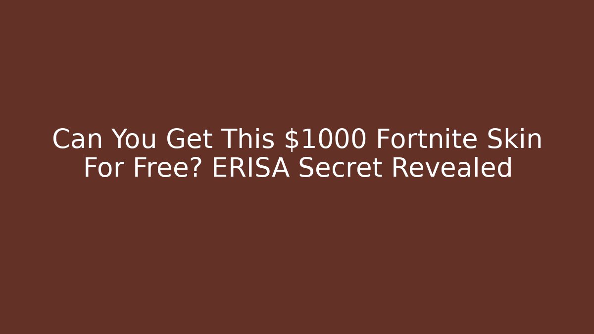 Can You Get This $1000 Fortnite Skin For Free? ERISA Secret Revealed
