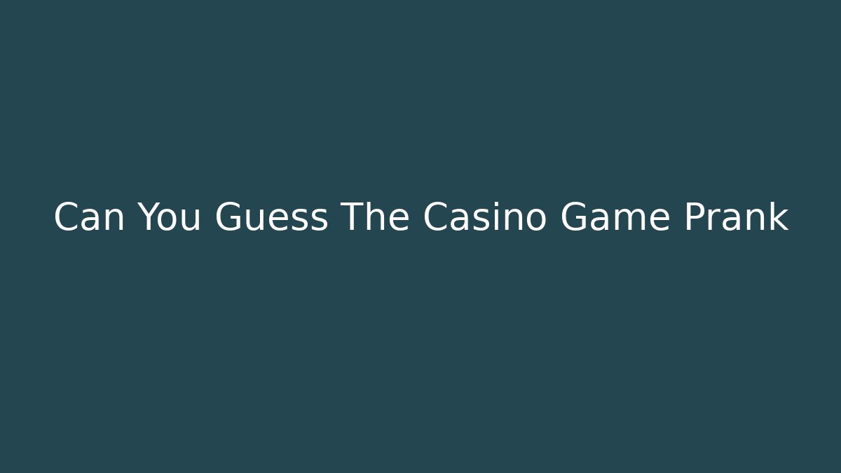 Can You Guess The Casino Game Prank