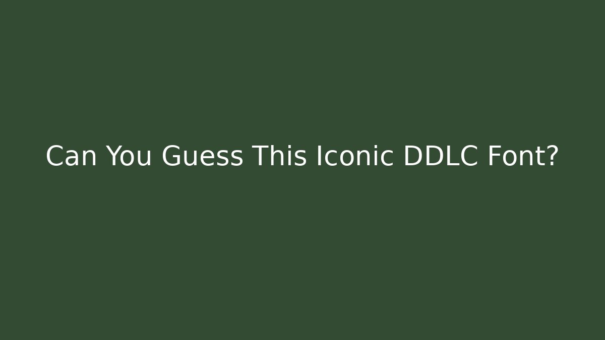 Can You Guess This Iconic DDLC Font? - Create More Assets
