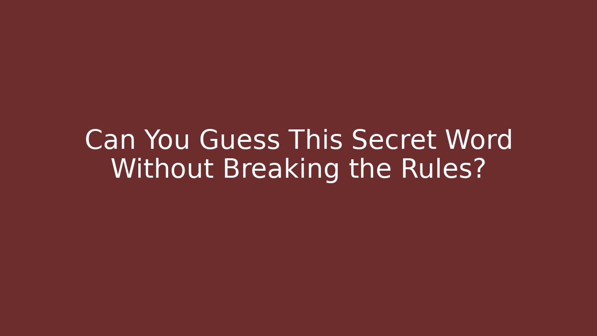 Can You Guess This Secret Word Without Breaking the Rules? - Create More Assets