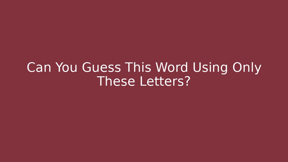 Can You Guess This Word Using Only These Letters? - Create More Assets