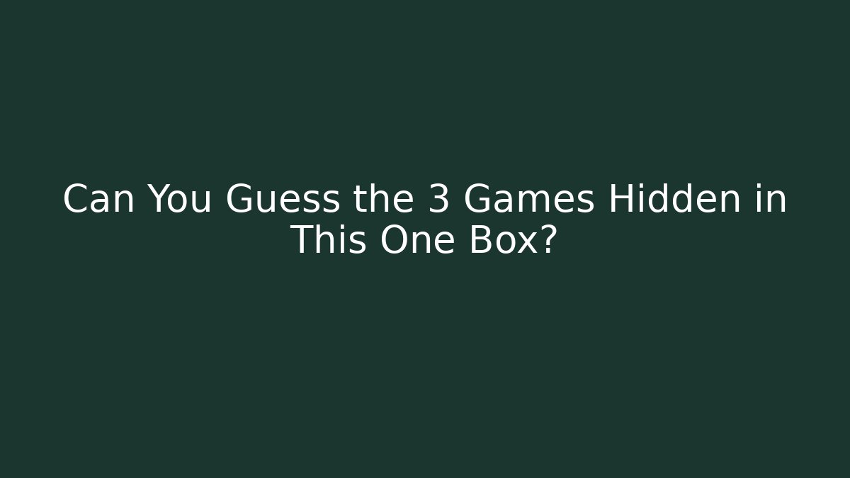 Can You Guess the 3 Games Hidden in This One Box?