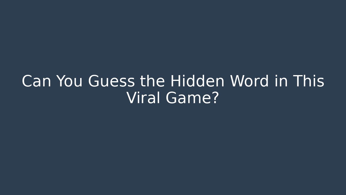 Can You Guess the Hidden Word in This Viral Game?