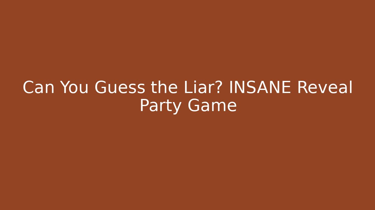 Can You Guess the Liar? INSANE Reveal Party Game