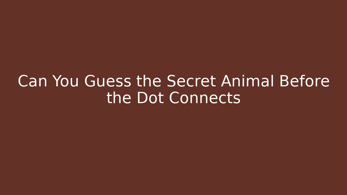 Can You Guess the Secret Animal Before the Dot Connects