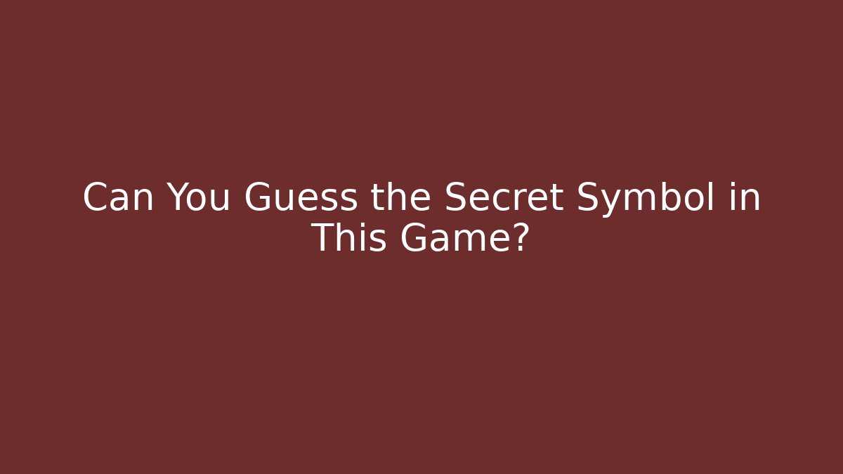 Can You Guess the Secret Symbol in This Game?