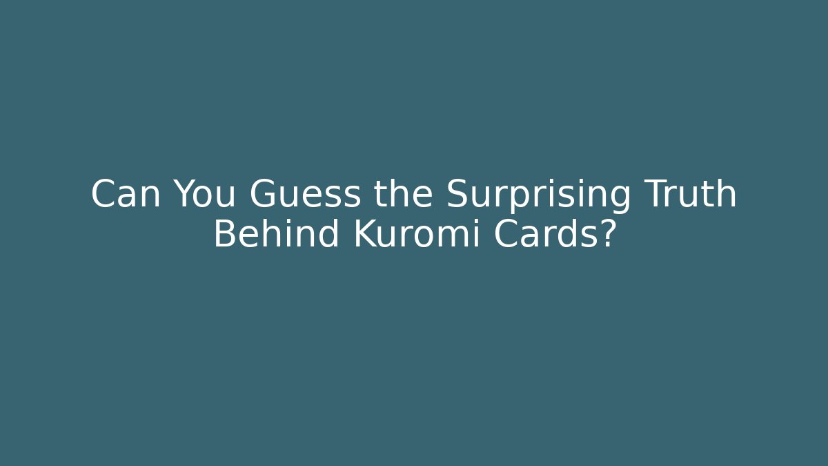 Can You Guess the Surprising Truth Behind Kuromi Cards?