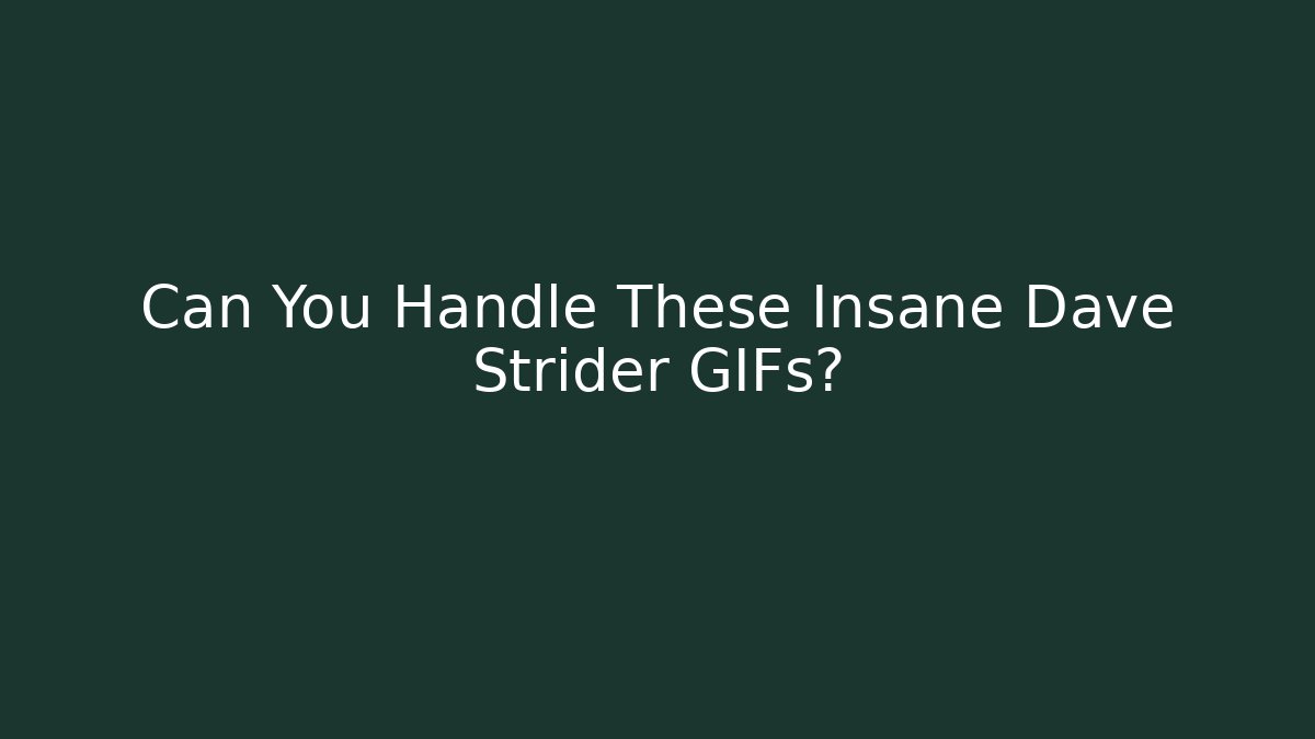 Can You Handle These Insane Dave Strider GIFs?