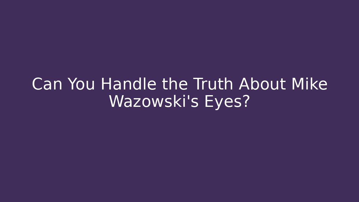 Can You Handle the Truth About Mike Wazowski's Eyes?