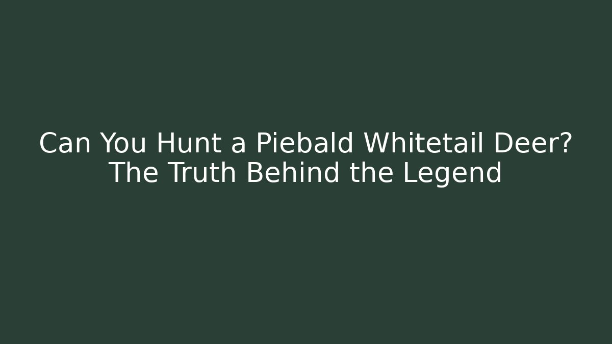 Can You Hunt a Piebald Whitetail Deer? The Truth Behind the Legend