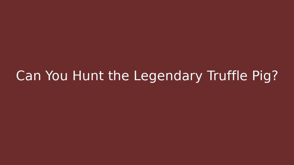 Can You Hunt the Legendary Truffle Pig? - Create More Assets