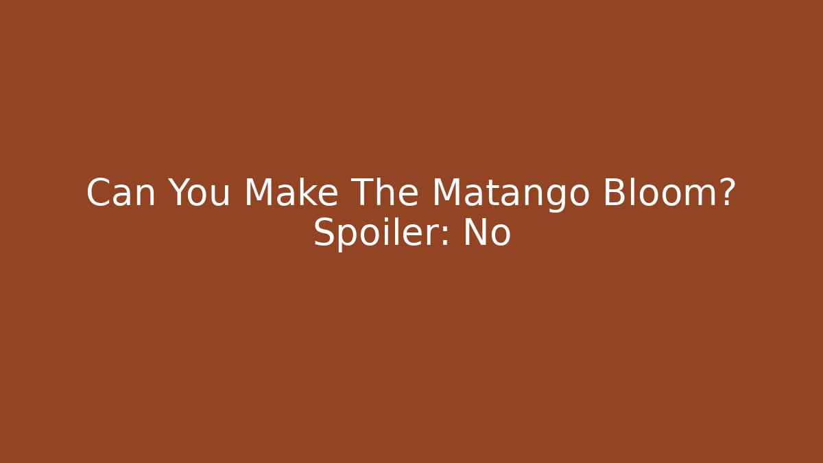 Can You Make The Matango Bloom? Spoiler: No