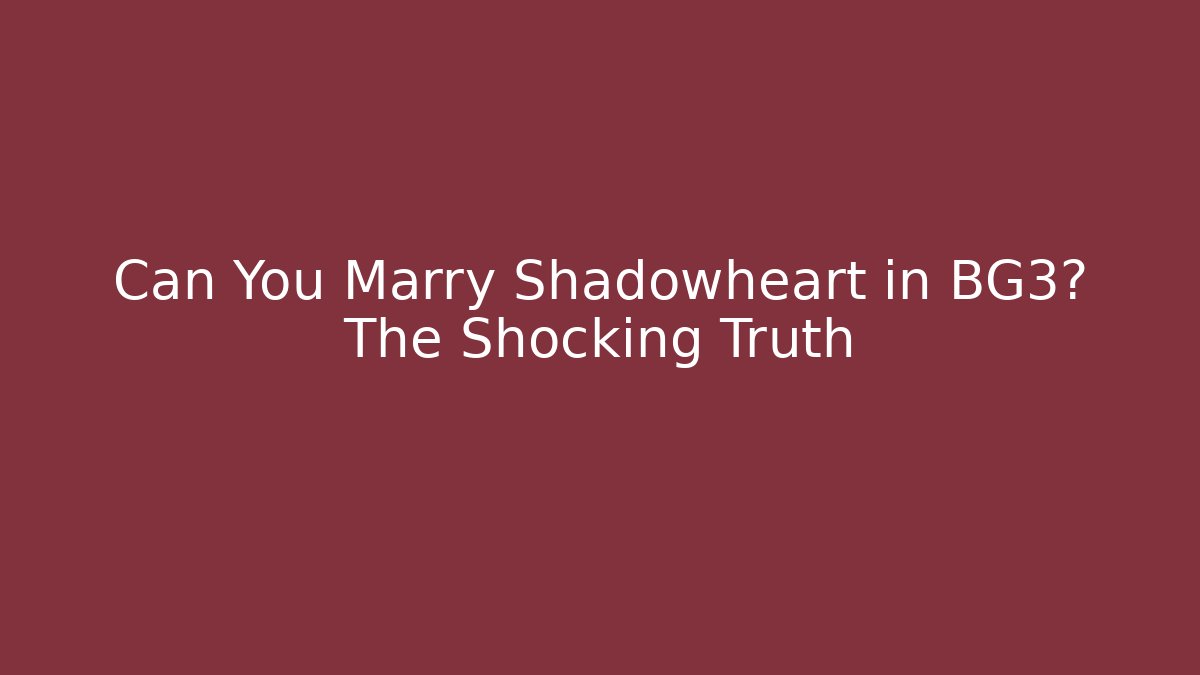 Can You Marry Shadowheart in BG3? The Shocking Truth