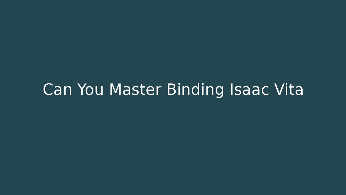 Can You Master Binding Isaac Vita