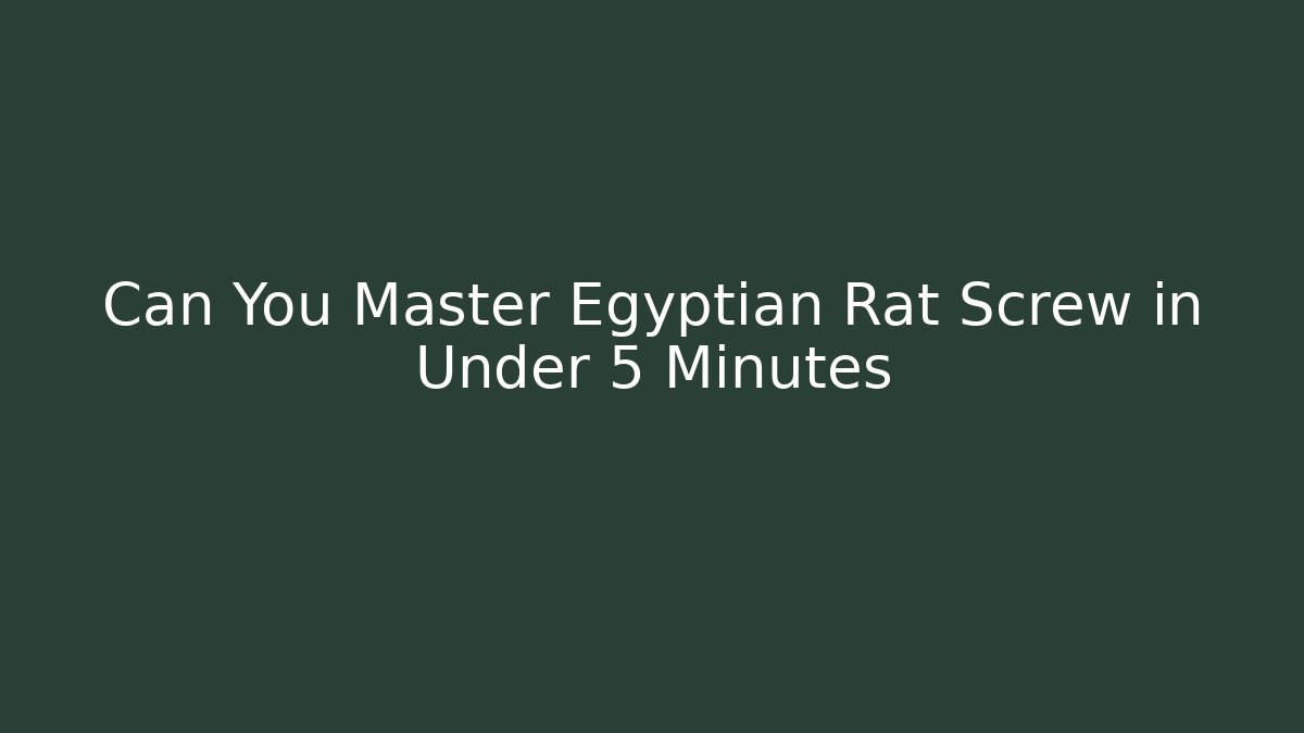 Can You Master Egyptian Rat Screw in Under 5 Minutes