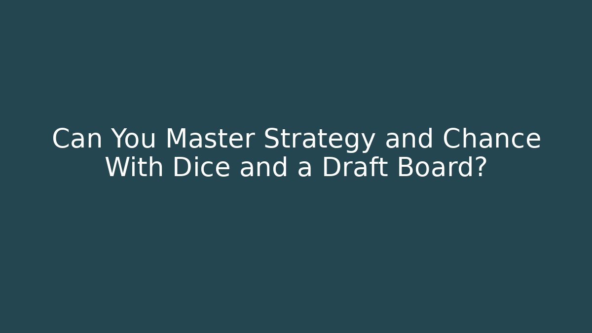 Can You Master Strategy and Chance With Dice and a Draft Board?
