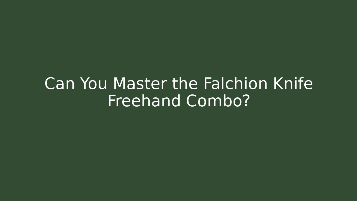 Can You Master the Falchion Knife Freehand Combo? - Create More Assets
