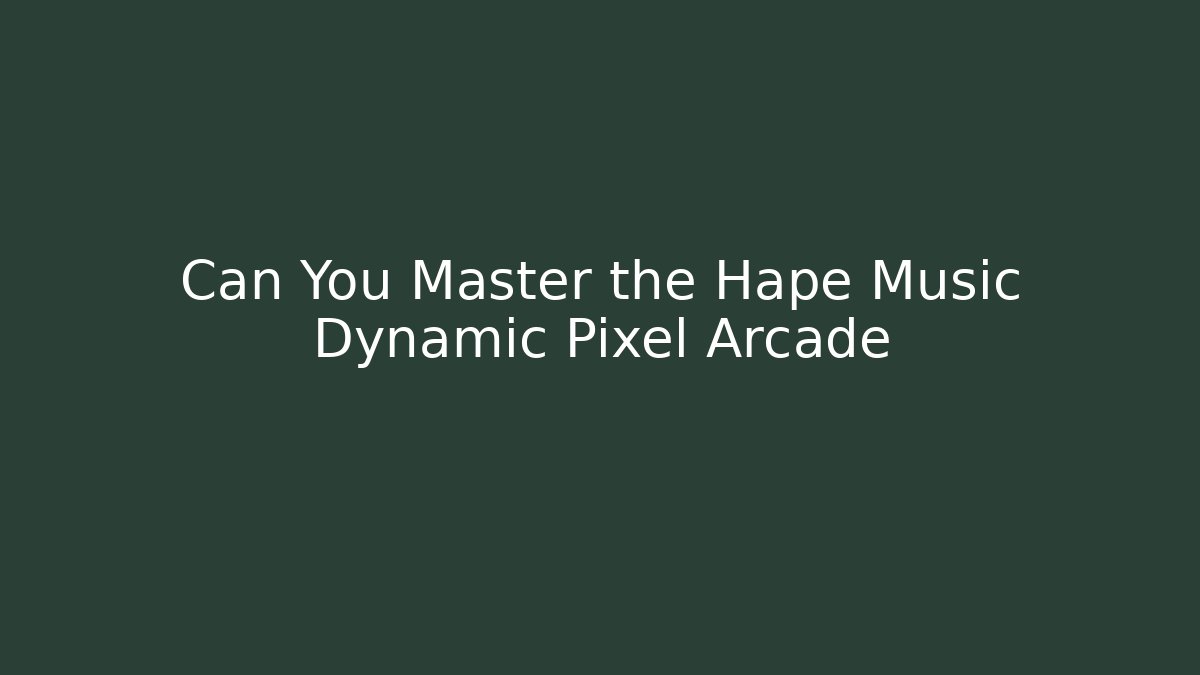 Can You Master the Hapé Music Dynamic Pixel Arcade