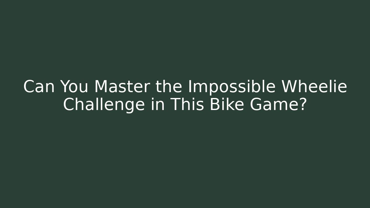 Can You Master the Impossible Wheelie Challenge in This Bike Game?