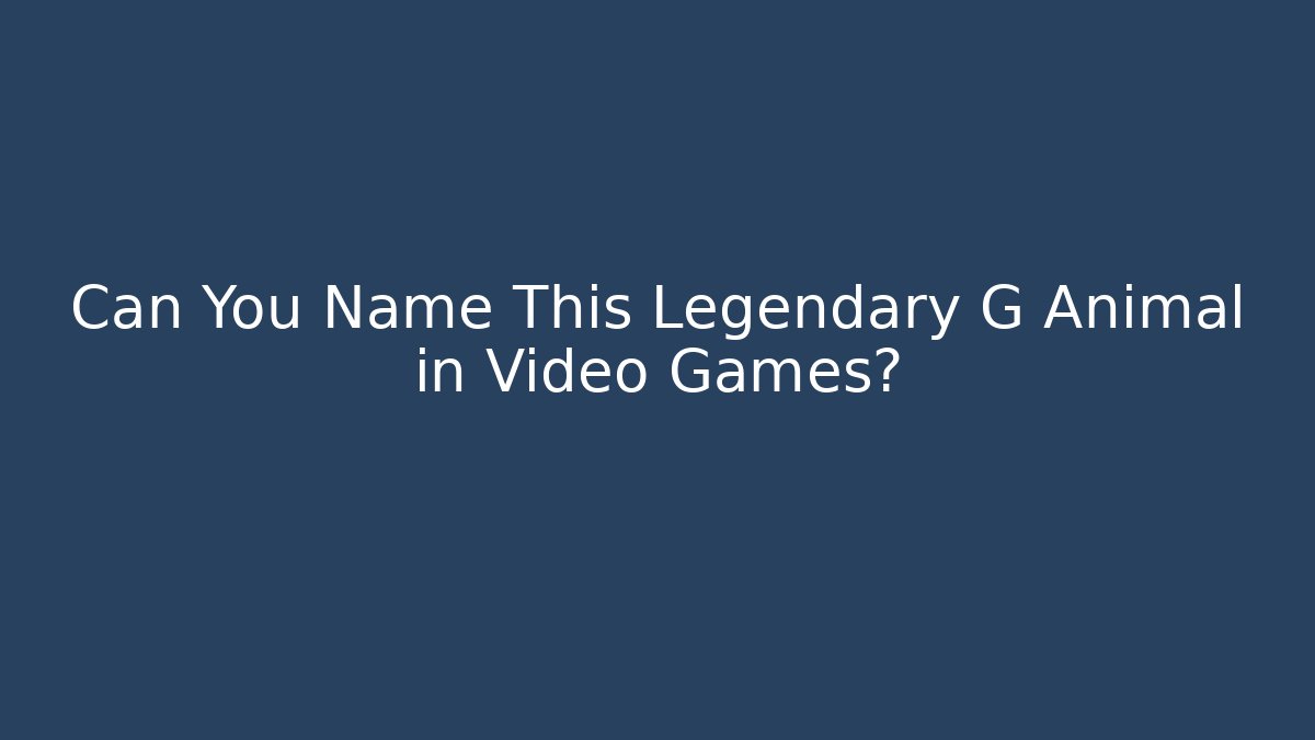 Can You Name This Legendary G Animal in Video Games?